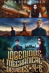  Kara Jorgensen - The Ingenious Mechanical Devices 4-6: Dead Magic, Selkie Cove, and The Wolf Witch - The Collected Ingenious Mechanical Devices Series, #2.