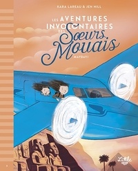 Kara LaReau et Jen Hill - Les aventures involontaires des soeurs Mouais Tome 3 : Mayday !.