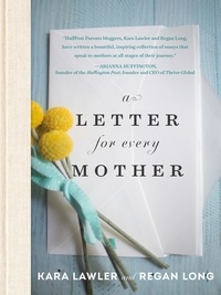 Kara Lawler et Regan Long - A Letter for Every Mother.