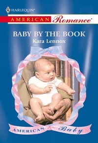 Kara Lennox - Baby By The Book.