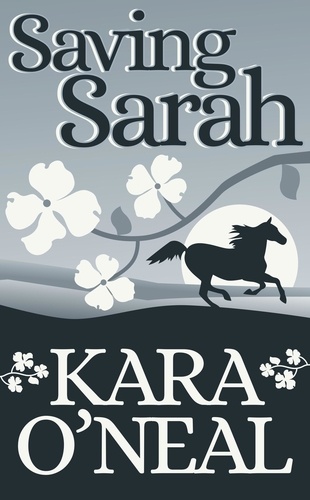  Kara O'Neal - Saving Sarah - Texas Brides of Pike's Run, #0.