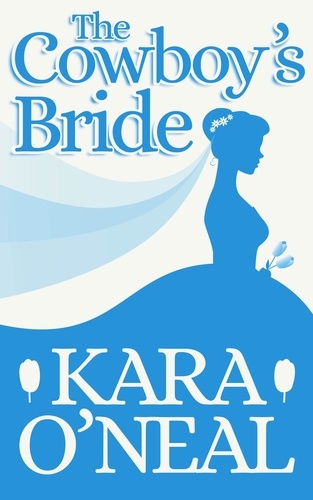  Kara O'Neal - The Cowboy's Bride - Texas Brides of Pike's Run, #16.