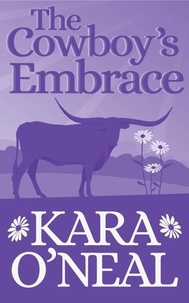  Kara O'Neal - The Cowboy's Embrace - Texas Brides of Pike's Run, #10.