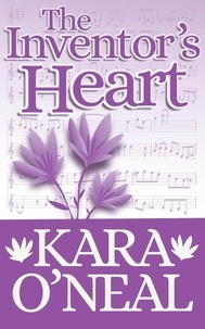  Kara O'Neal - The Inventor's Heart - Texas Brides of Pike's Run, #14.