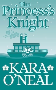  Kara O'Neal - The Princess's Knight - Texas Brides of Pike's Run, #17.