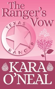  Kara O'Neal - The Ranger's Vow - Texas Brides of Pike's Run, #9.