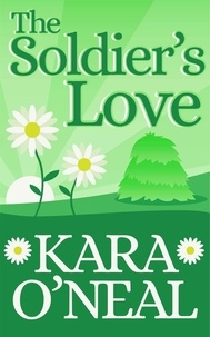  Kara O'Neal - The Soldier's Love - Texas Brides of Pike's Run, #5.
