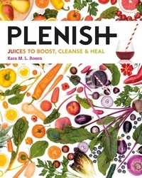 Kara Rosen - Plenish - Juices to boost, cleanse &amp; heal.