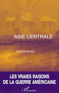 Asie Centrale : Le Nouveau Grand Jeu.