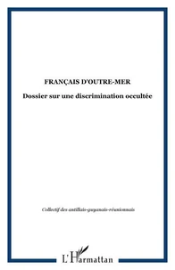 Français d'outremer: dossier sur une discrimination occultée