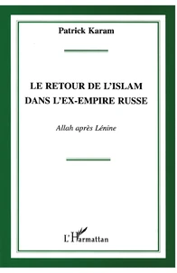 Le retour de l'Islam dans l'ex-empire russe