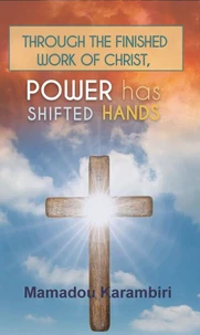 Through the finished work of Christ, Power has shifted hands