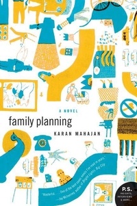 Karan Mahajan - Family Planning - A Novel.