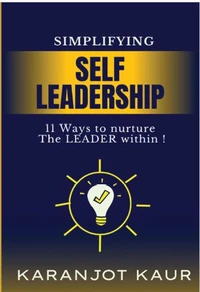 Simplifying Self Leadership 11 Ways to nurture The Leader within !
