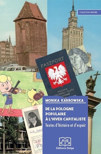 Karbowska Monika - De la Pologne populaire à l’hiver capitaliste. Textes d’histoire et d’espoir.
