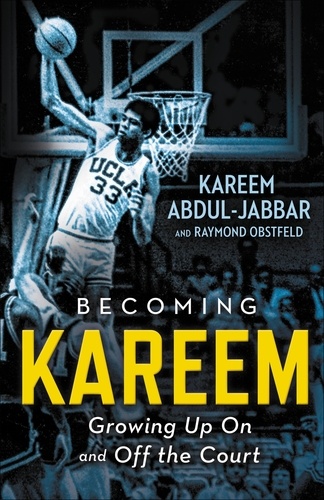 Becoming Kareem. Growing Up On and Off the Court