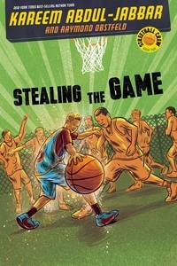 Kareem Abdul-Jabbar et Raymond Obstfeld - Stealing the Game.