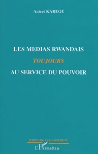 Les Medias rwandais toujours au service du pouvoir