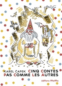 Karel Capek et Josef Capek - Cinq contes pas comme les autres.