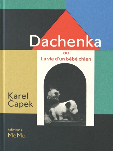 Karel Capek - Dachenka ou La vie d'un bébé chien.