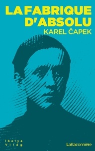 Karel Capek - La fabrique d'absolu.