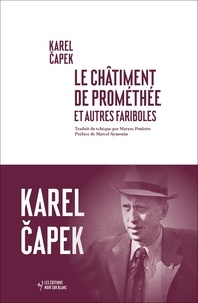 Karel Capek - Le châtiment de Promethée et autres fariboles.
