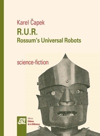 Karel Capek - R.U.R - Rossum's Universal Robots.