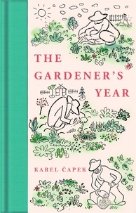 Karel Capek et Josef Capek - The Gardener's Year.