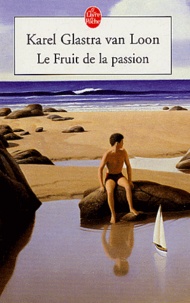Karel Glastra Van Loon - Le Fruit de la passion.