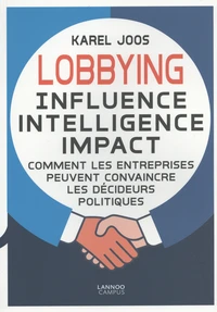 Lobbying : influence, intelligence, impact