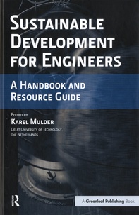 Karel Mulder - Sustainable Development for Engineers - A Handbook and Resource Guide.