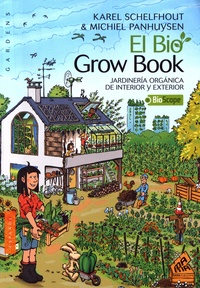 Karel Schelfhout et Michiel Panhuysen - El Bio Grow Book - Jardineria organica de interior y exterior.