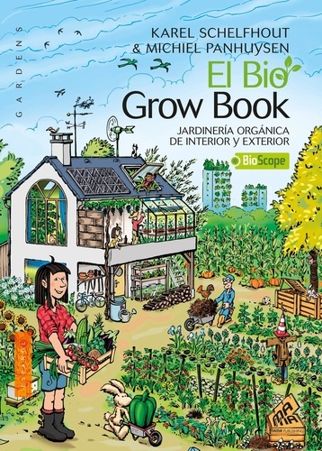 El Bio Grow Book. Jardineria organica de interior y exterior