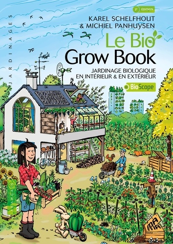 Le bio grow book. Jardinage biologique en intérieur et en extérieur 2e édition revue et augmentée