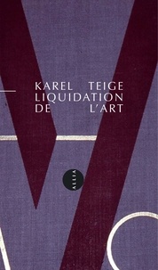 Karel Teige - Liquidation de l'art.