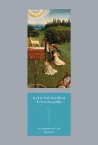 Karel Van Mander - Le livre des peintres - Vies des peintres des Pays-Bas et de l'Allemagne.
