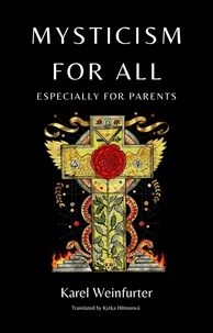  Karel Weinfurter et  Kytka Hilmarova - Mysticism for All: Especially for Parents.
