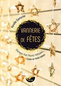 Karelle Couturier - Vannerie de fêtes - Mariages, Noël, Pâques, Halloween... L'osier en toute saison.