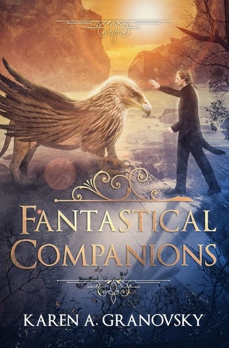  Karen A. Granovsky - Fantastical Companions - Fantastical Creatures, #1.
