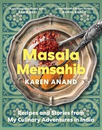 Karen Anand - Masala Memsahib - Recipes and Stories from My Culinary Adventures in India.