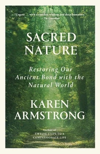 Sacred Nature : Restoring our Ancient Bond with the Natural World