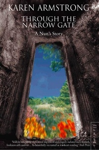 Karen Armstrong - Through the Narrow Gate - A Nun’s Story.