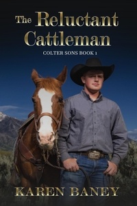  Karen Baney - The Reluctant Cattleman - Colter Sons, #1.