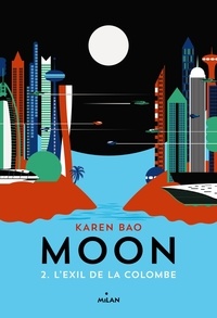 Karen Bao - Moon Tome 2 : L'exil de la colombe.