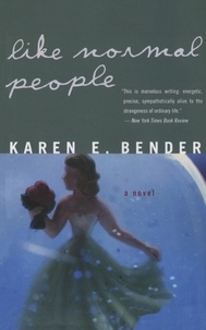Karen Bender - Like Normal People.