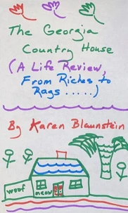 The Georgia Country House: ( A Life Review, From Riches to Rags.................)