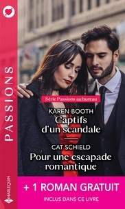 Karen Booth et Cat Schield - Captifs d'un scandale ; Pour une escapade romantique ; Brûlant comme un souvenir.