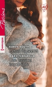 Karen Booth et Marie Ferrarella - L'étau du secret - Une passion impossible.