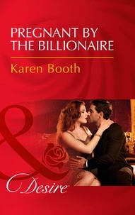 Karen Booth - Pregnant By The Billionaire.