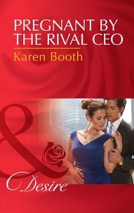 Karen Booth - Pregnant By The Rival Ceo.